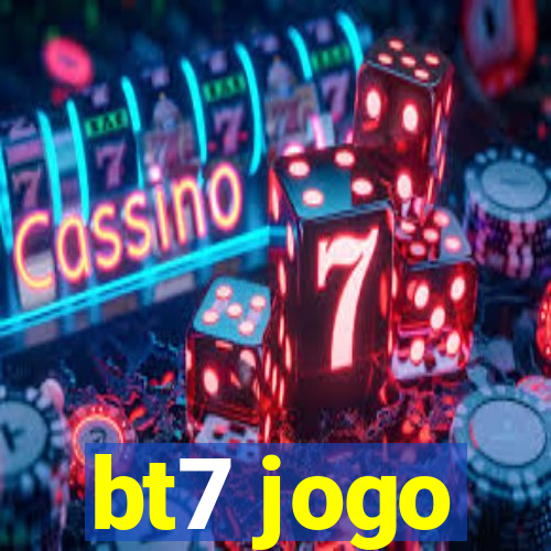 bt7 jogo